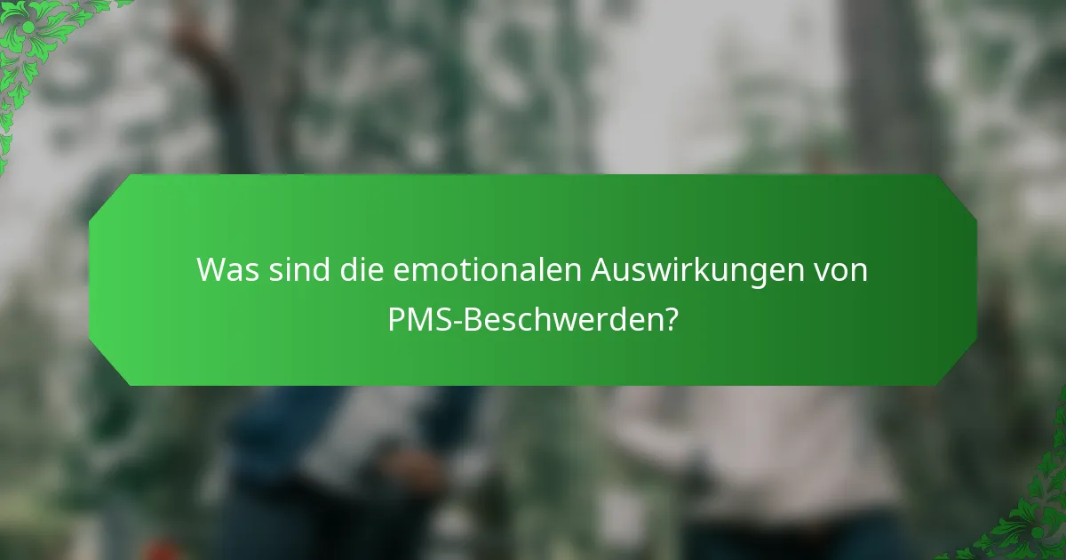 Was sind die emotionalen Auswirkungen von PMS-Beschwerden?