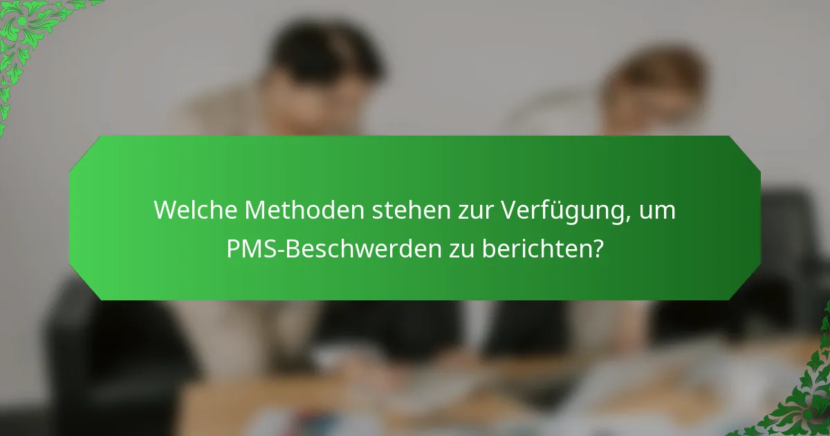 Welche Methoden stehen zur Verfügung, um PMS-Beschwerden zu berichten?